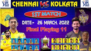 Chennai super kings vs Kolkata knight riders playing 11 | CSK vs KKR Playing 11 | 1st Match IPL 2022