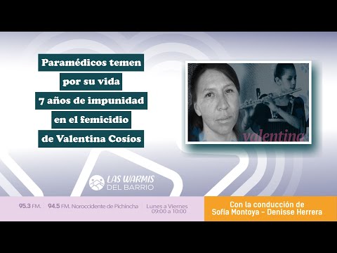Las Warmis l Paramédicos temen por su vida l 7 años de impunidad en el femicidio de Valentina Cosíos
