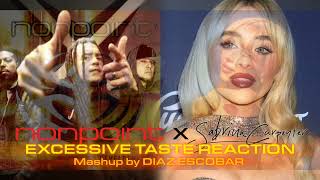 Nonpoint X Sabrina Carpenter - Excessive Taste Reaction (Mashup)