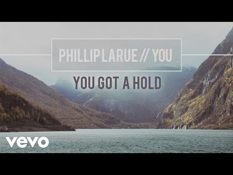 Phillip LaRue - You Got a Hold (audio)