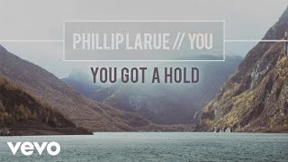 Phillip LaRue - You Got a Hold (audio)