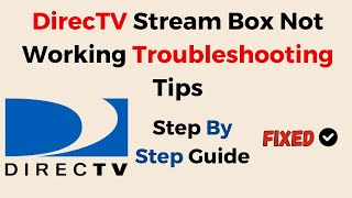 DirecTV Stream Box Not Working  Troubleshooting Tips