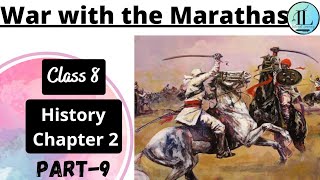 War with the Marathas | From Trade to Territory | class 8 History Chapter 2