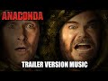 ANACONDA Trailer Music Version