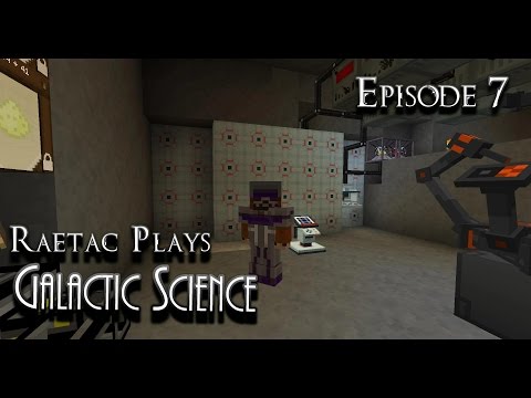 Raetac Plays Galactic Science #Modded #Minecraft Ep7