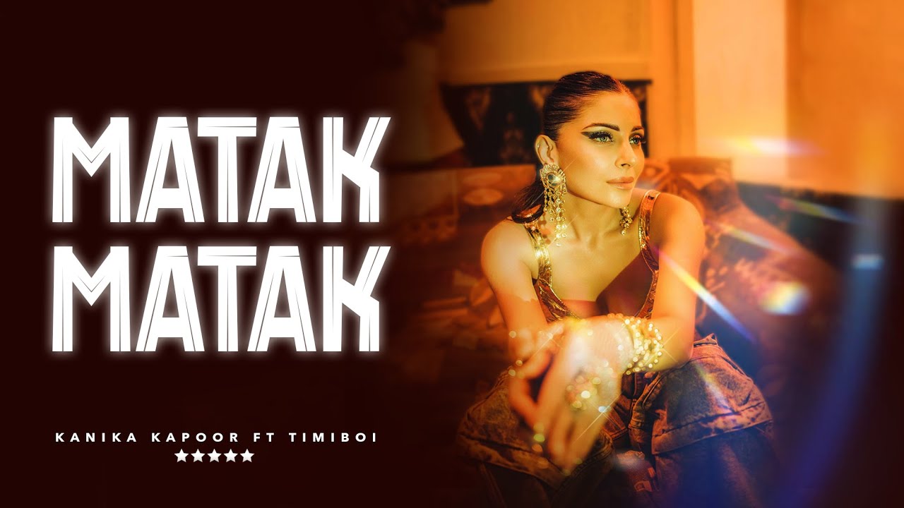 Matak Matak Lyrics | Kanika Kapoor, TimiBoi
