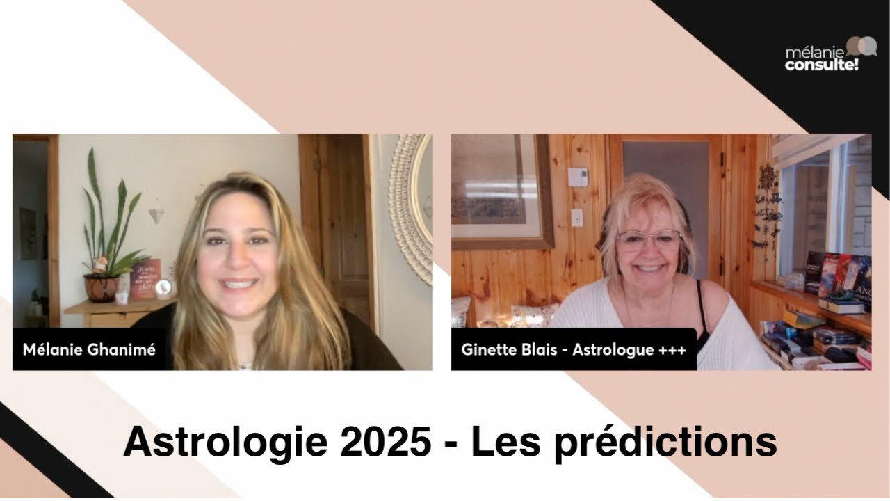 #117 | Mélanie consulte! | Ginette Blais - Astrologie 2025 - Les prédictions