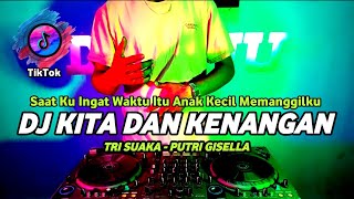 Download lagu DJ KITA DAN KENANGAN TRI SUAKA FEAT PUTRI GISELLA - REMIX KITA DAN KENANGAN FULL BASS VIRAL TIK TOK mp3