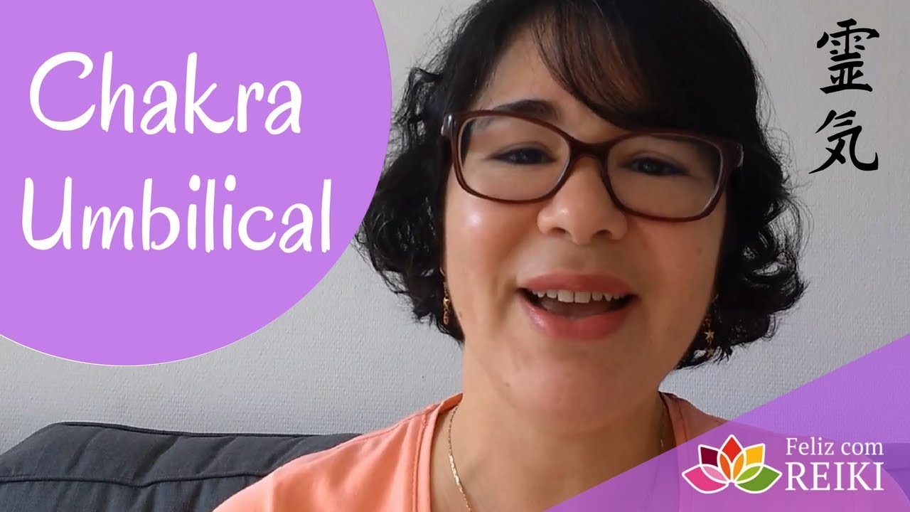 Chakra Umbilical | Segundo Chakra | Chakra do Sacro | Feliz com Reiki