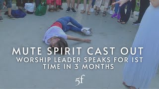 Mute Spirit Cast Out - Worship Leader Speaks for 1st Time in 3 Months