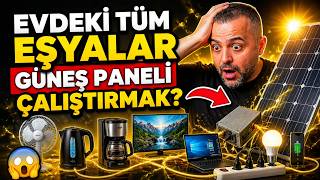 EVDEKİ TÜM CİHAZLAR GÜNEŞ PANELİYLE ÇALIŞIR MI?