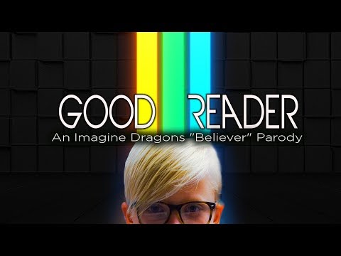 Imagine Dragons Believer Parody - Good Reader