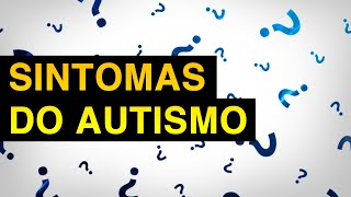 Autismo tm sintomas?