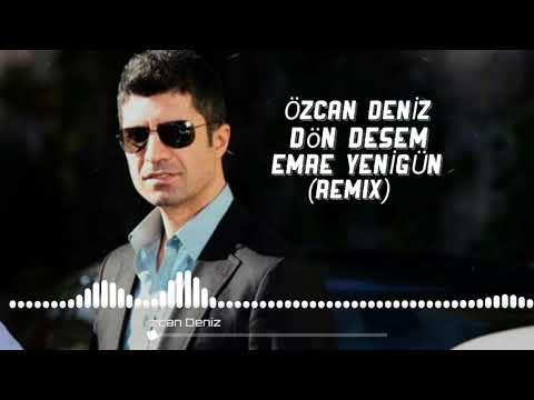 Dj Emre Yenigün ft. Özcan Deniz - Dön Desem (Remix)