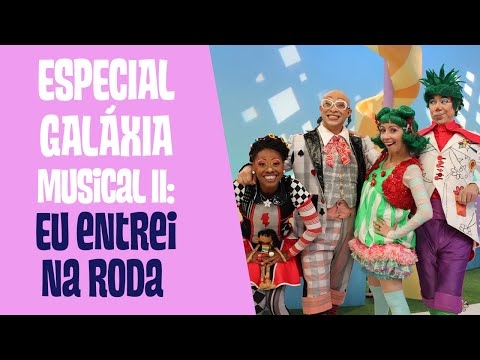 Especial Galáxia Musical | Clipes musicais: Eu entrei na roda | Quintal da Cultura