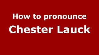 How to pronounce Chester Lauck