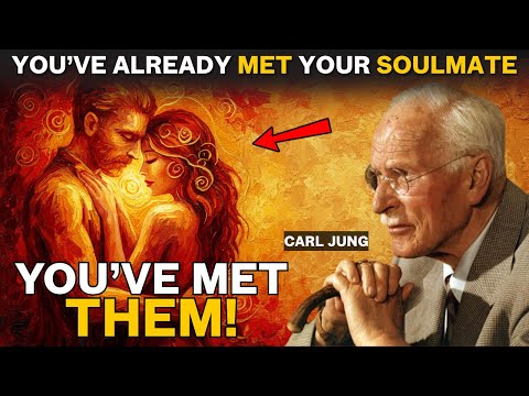 4 Signs You Have ALREADY Met Your SOULMATE | Carl Jung Explains