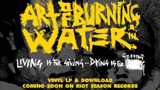 ART OF BURNING WATER 'Living Is For Giving, Dying Is For Getting' (Sampler 2014)