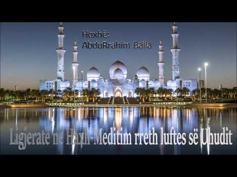 Ligjeratë në Haxh- Meditim rreth luftes së Uhudit - Hoxhë: AbduRrahim Balla