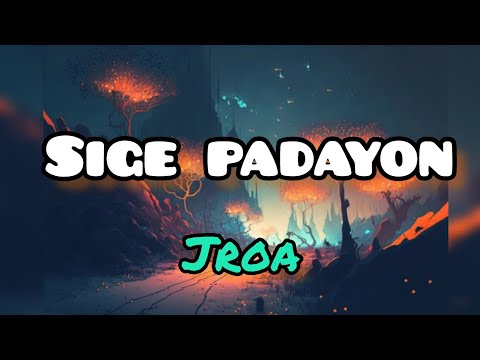 Sige Padayon (Lyrics) Jroa