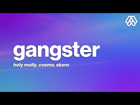 Holy Molly, Cosmo & Skoro - Gangster (Lyrics)