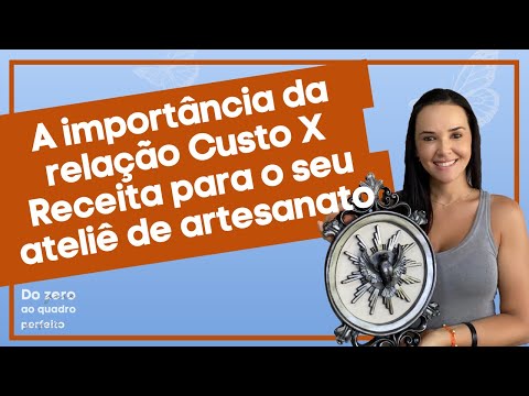 A importância da relação Custo X Receita para o seu ateliê de artesanato