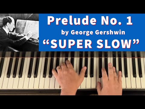 GERSHWIN: Prelude No. 1 | "SUPER SLOW"