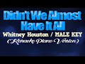 DIDN T WE ALMOST HAVE IT ALL Whitney Houston MALE KEY KARAOKE PIANO VERSION