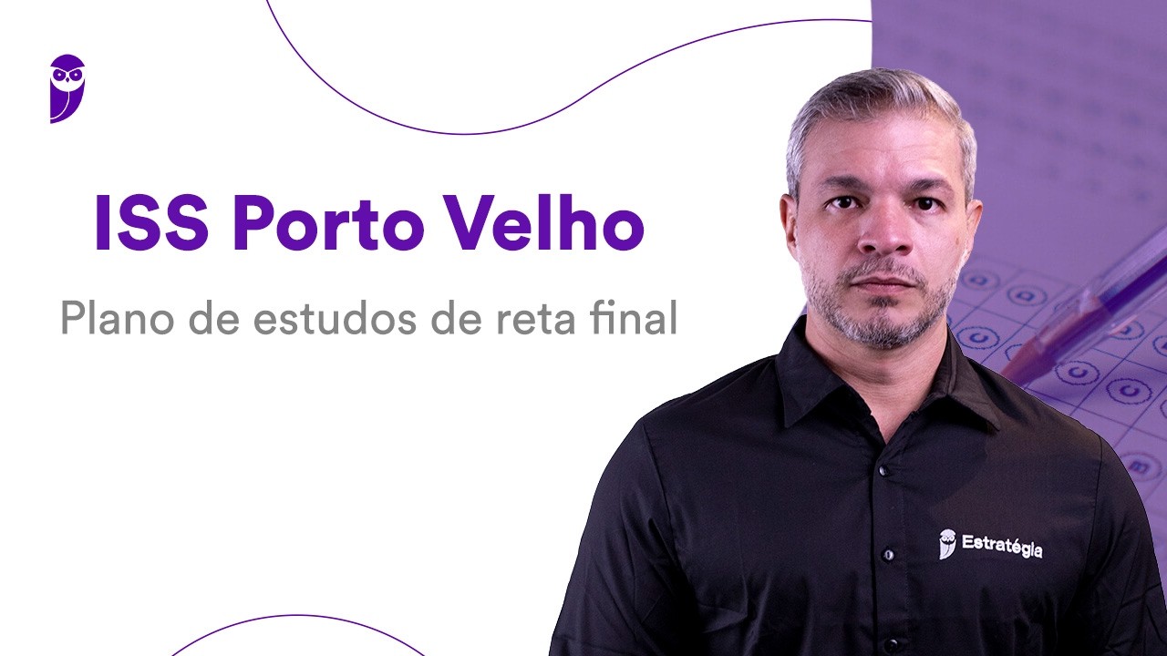 Concurso ISS Porto Velho: Plano de estudos de reta final