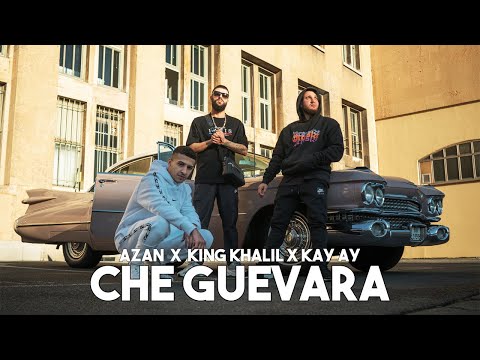AZAN ft KING KHALIL & KAY AY - CHE GUEVARA (Official Music Video)