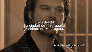 Julio Iglesias - La ciudad de madrugada  (A cidade na Madrugada)  (Tradução)