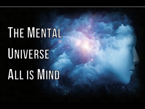 The Mental Universe - All is Mind (law of attraction) Video