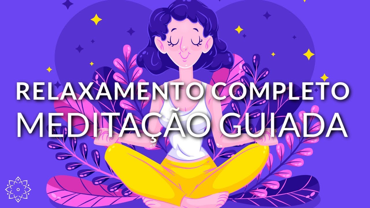 MEDITAÇÃO GUIADA: RELAXAMENTO CORPORAL COMPLETO (ÓTIMA NOITE DE SONO)