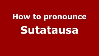 How to pronounce Sutatausa