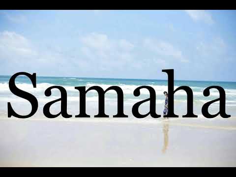 How To Pronounce Samaha🌈🌈🌈🌈🌈🌈Pronunciation Of Samaha