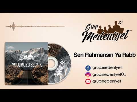 Grup Medeniyet / SEN RAHMANSIN YA RAB