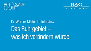 Dr. Werner Müller im Interview: Das Ruhrgebiet – was ich verändern würde
