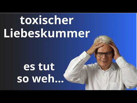 Toxischer Liebeskummer, es tut so weh, wann hört es auf?
