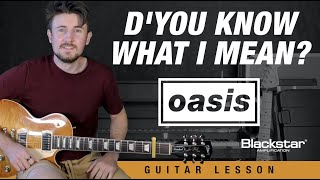 D'you Know What I Mean Oasis Guitar Lesson + Tutorial