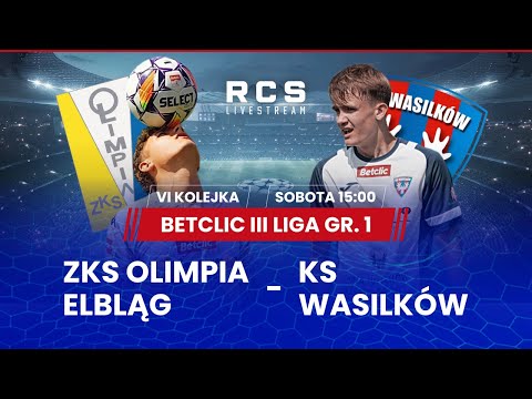 BETCLIC 3 LIGA LIVE🔴: OLIMPIA ELBLĄG vs KS WASILKÓW | PIŁKA NOŻNA | 6. KOLEJKA