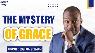 THE MYSTERY OF GRACE || APOSTLE JOSHUA SELMAN 2021