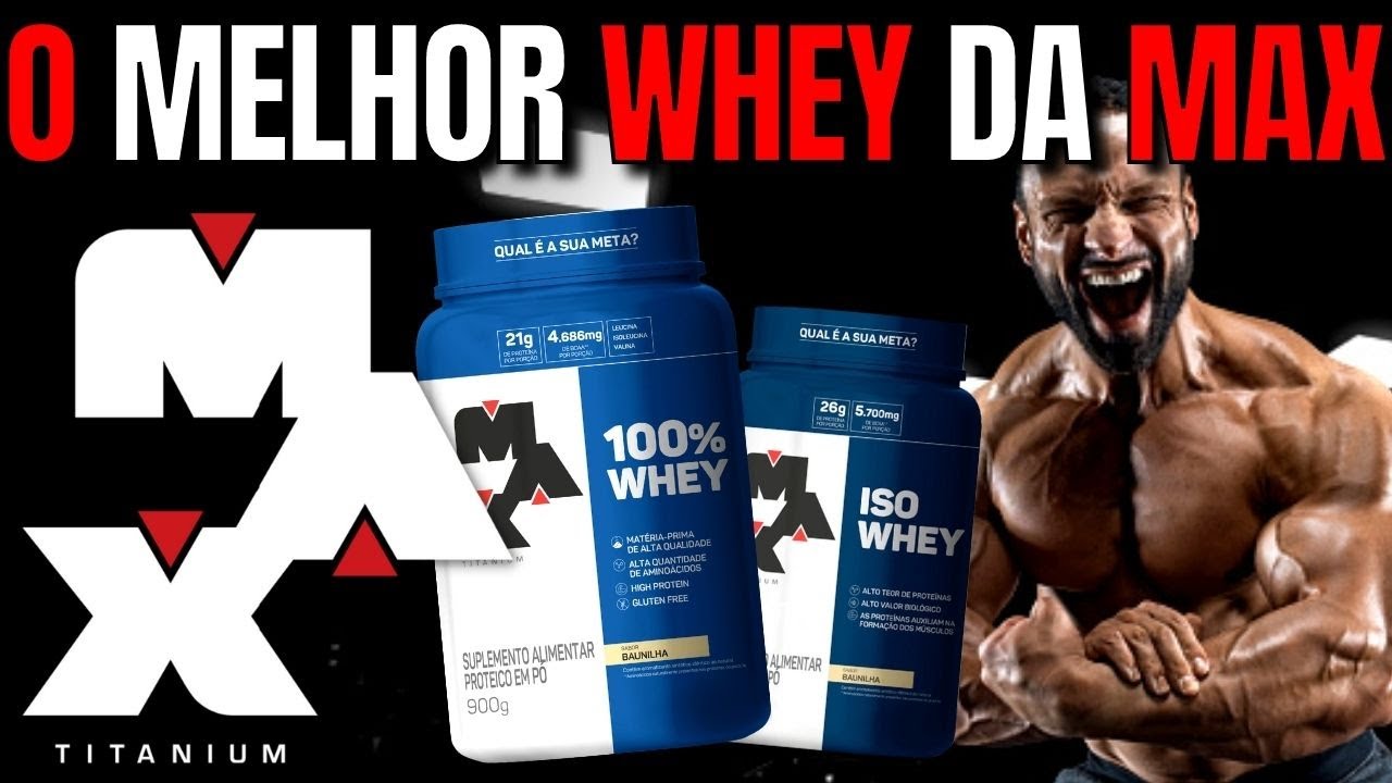 Whey 100% Whey Isolado e Whey protein 3W QUAL É O MELHOR WHEY PROTEIN DA MAX TITANIUM 