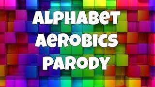 alphabet aerobics parody