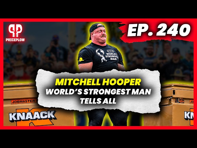 Mitchell Hooper: World's Strongest Man Tells All | Episode #240