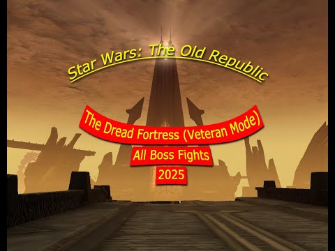 Star Wars: The Old Republic | The Dread Fortress (Veteran Mode) | All Boss Fights | 2025