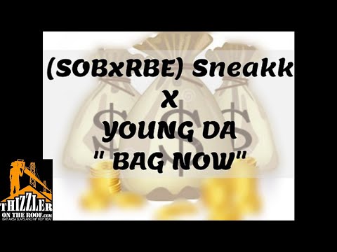 SOB x RBE (Sneakk) x Young Da - Bag Now [Prod. Hard Hitta] [Thizzler.com Exclusive]