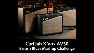 Carl Jah X Vox AV 30 British Blues Mashup Challenge