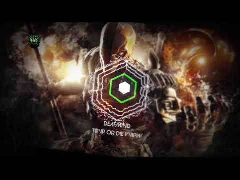 TRAP ► DEAFMIND - TRVP OR DIE [VIP] (Break Down Upload)