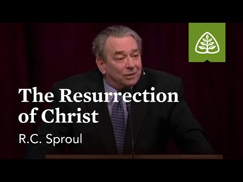 R.C. Sproul: The Resurrection of Christ