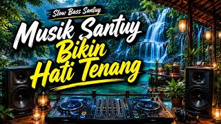 Download lagu DJ Slow Bass Santuy 2026 | Musik Santuy Bikin Hati Tenang Enak Didengar mp3